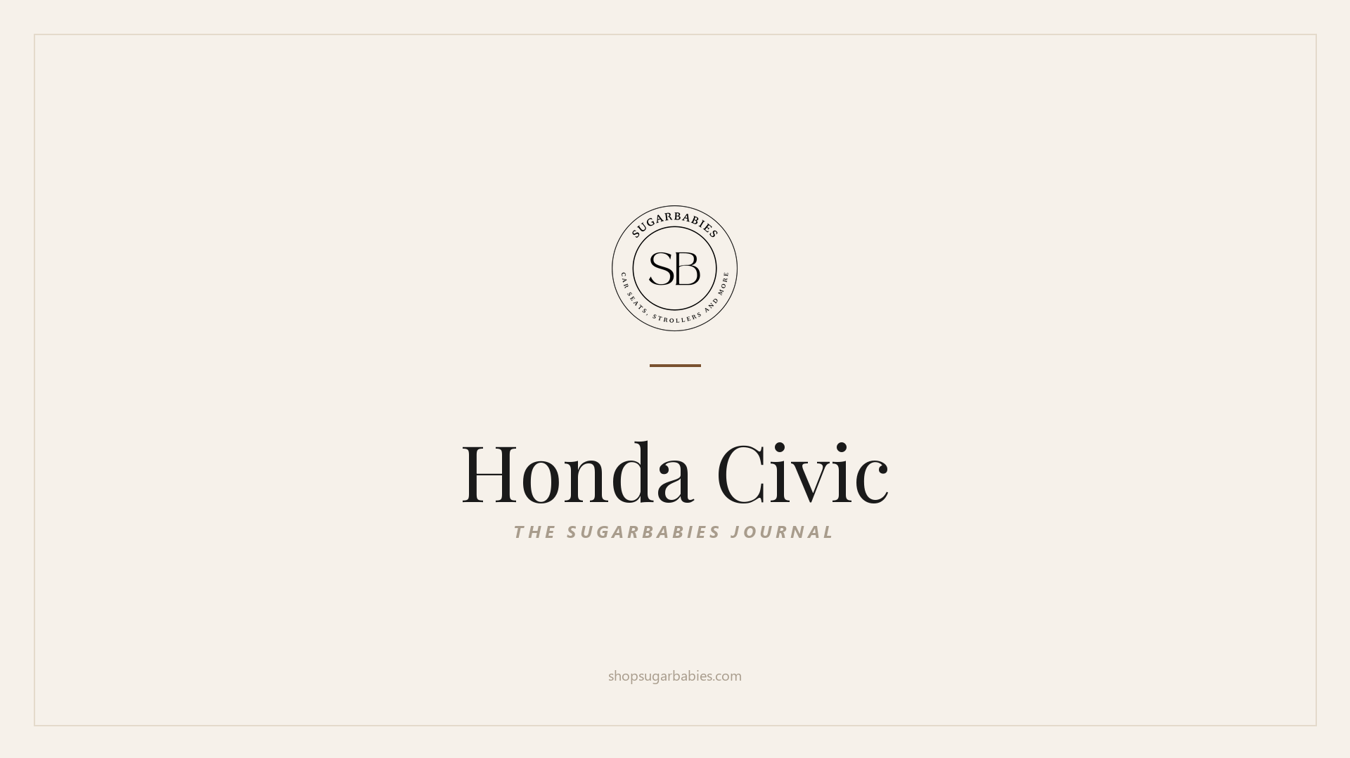 SugarBabies editorial blog hero for the Honda Civic car seat fit guide: warm cream brand card with the SugarBabies logo and wordmark. Templated brand graphic, not an AI-generated photo.