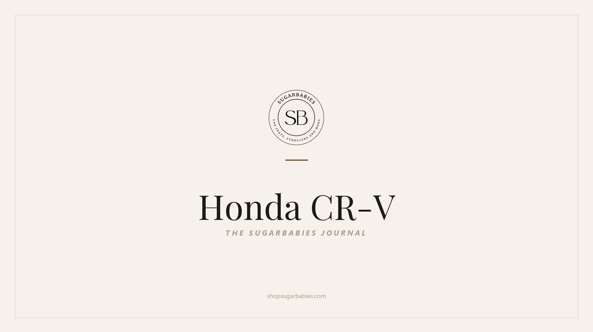 SugarBabies editorial blog hero for the Honda CR-V car seat fit guide: warm cream brand card with the SugarBabies logo and wordmark. Templated brand graphic, not an AI-generated photo.
