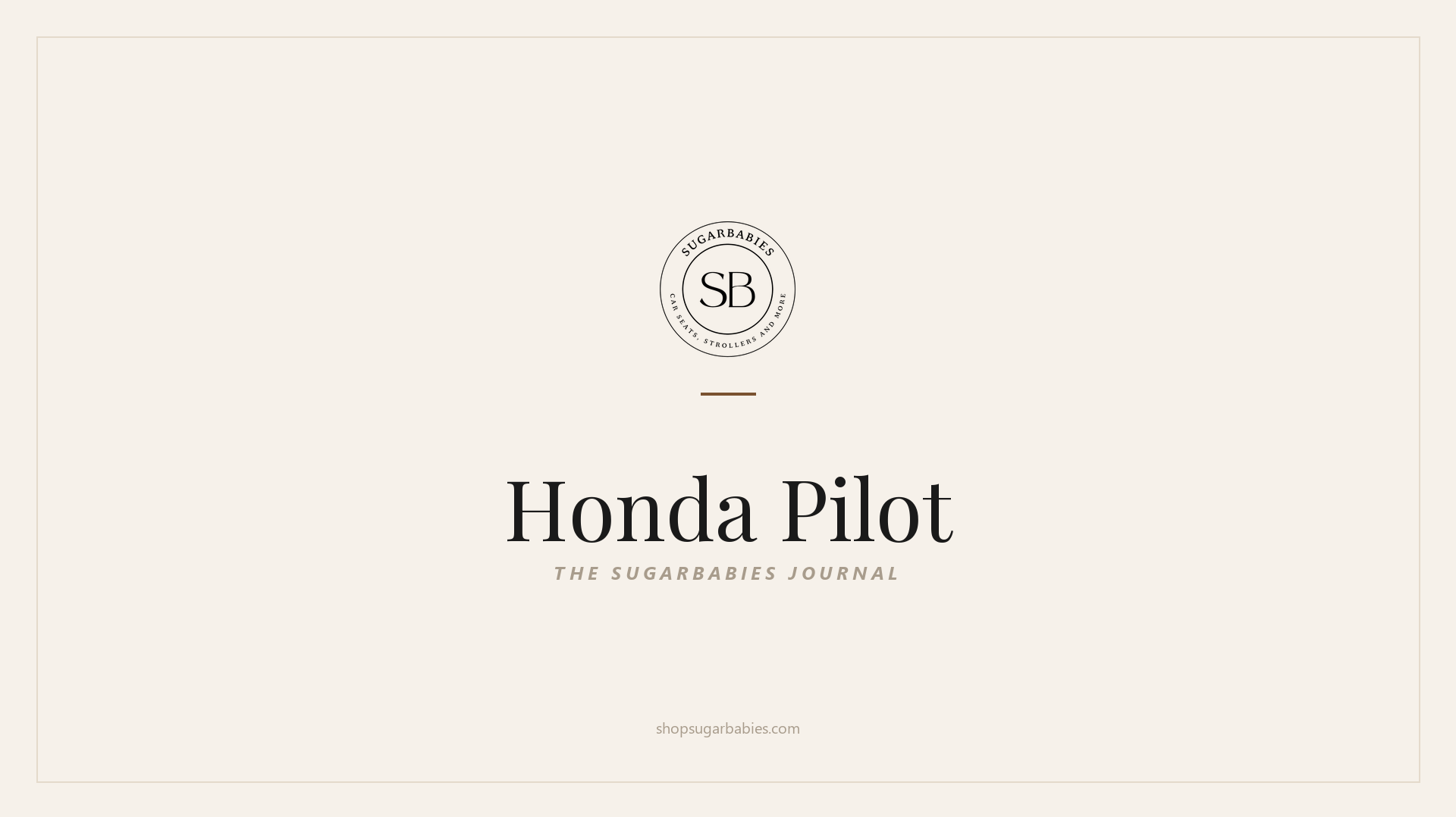 SugarBabies editorial blog hero for the Honda Pilot car seat fit guide: warm cream brand card with the SugarBabies logo and wordmark. Templated brand graphic, not an AI-generated photo.