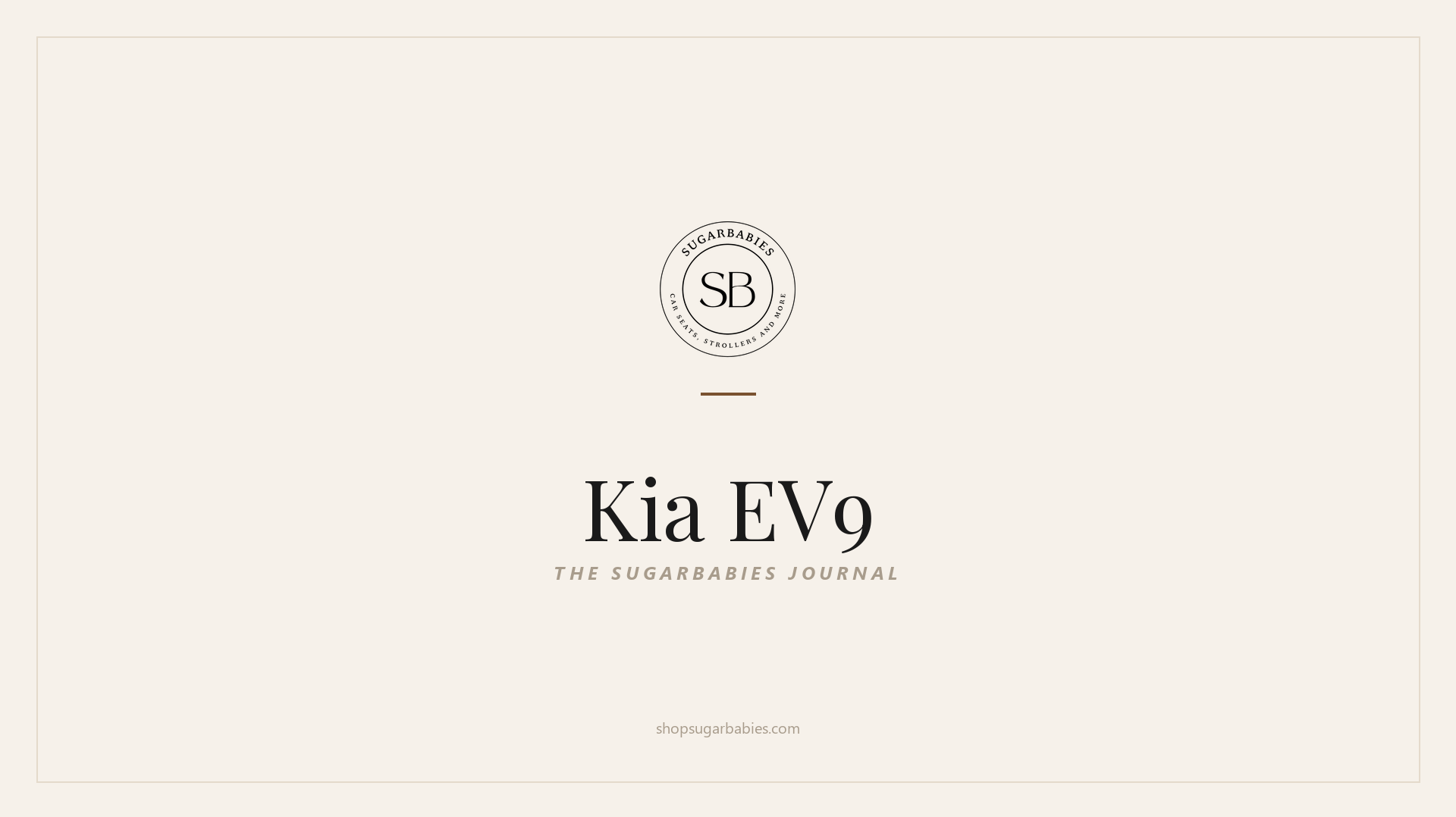 SugarBabies editorial blog hero for the Kia EV9 car seat fit guide: warm cream brand card with the SugarBabies logo and wordmark. Templated brand graphic, not an AI-generated photo.