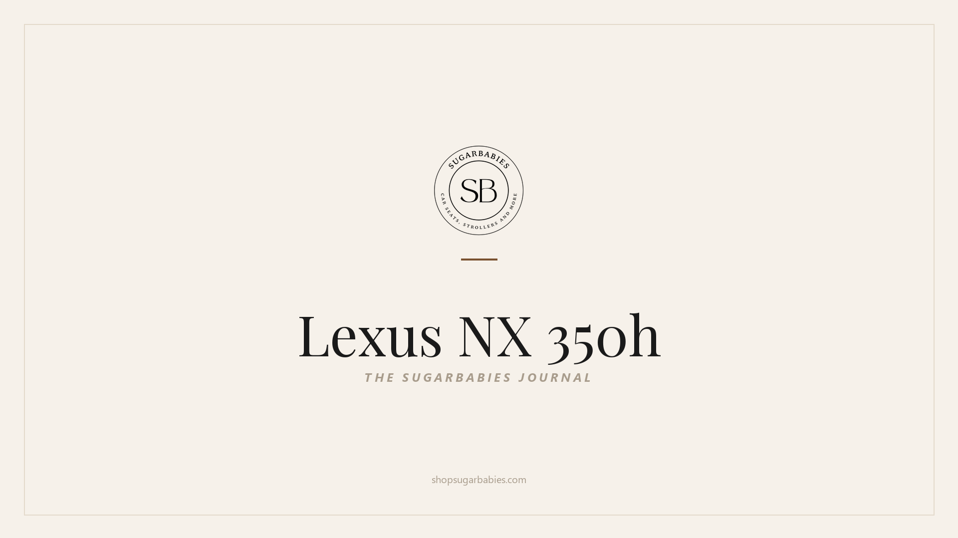 SugarBabies editorial blog hero for the Lexus NX 350h car seat fit guide: warm cream brand card with the SugarBabies logo and wordmark. Templated brand graphic, not an AI-generated photo.