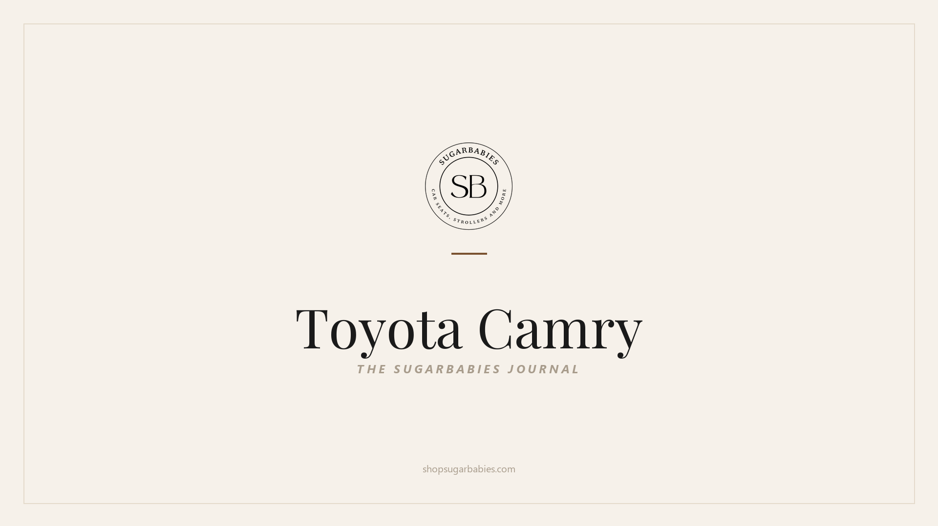 SugarBabies editorial blog hero for the Toyota Camry car seat fit guide: warm cream brand card with the SugarBabies logo and wordmark. Templated brand graphic, not an AI-generated photo.
