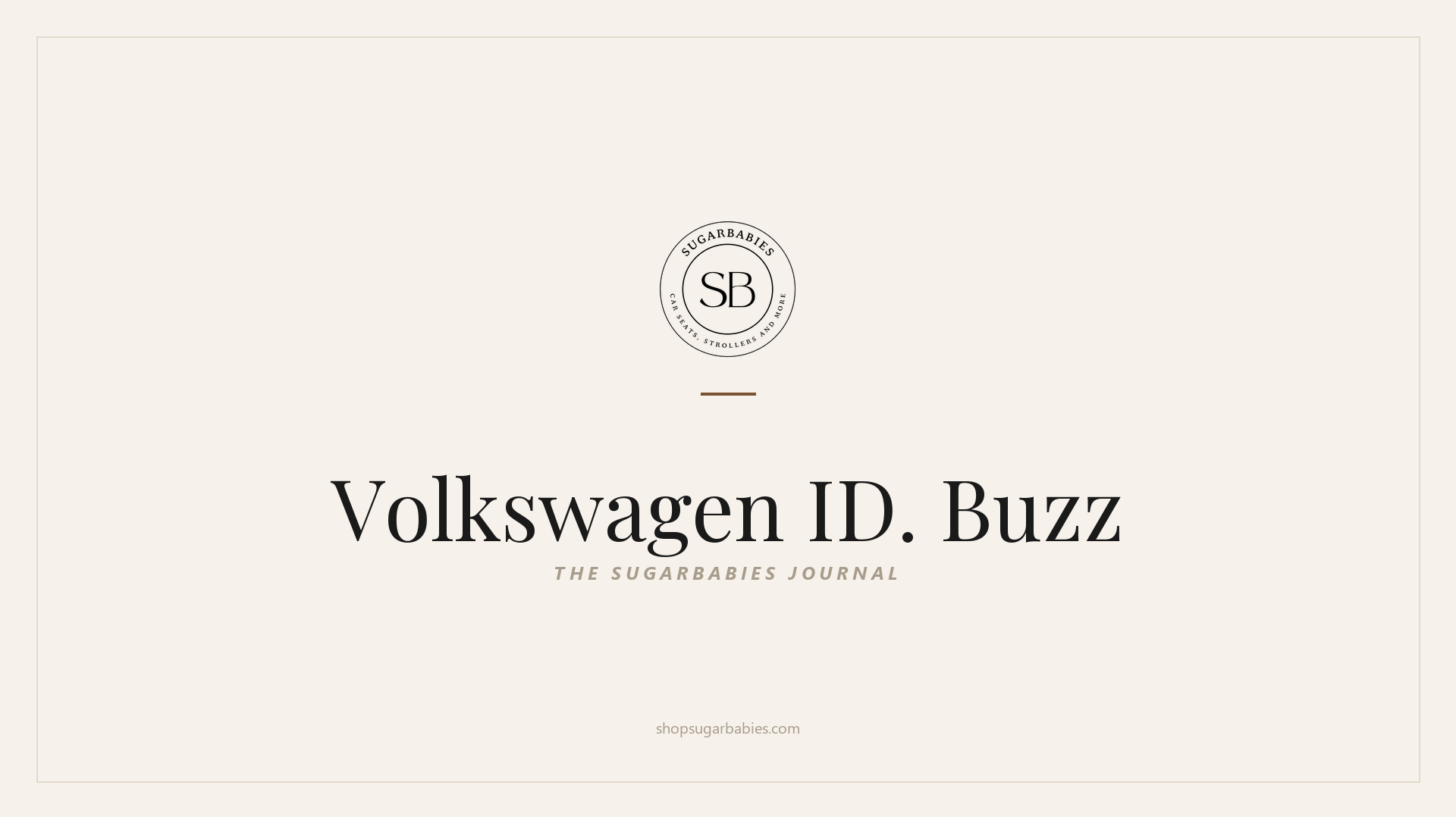 SugarBabies editorial blog hero for the Volkswagen ID. Buzz car seat fit guide: warm cream brand card with the SugarBabies logo and wordmark. Templated brand graphic, not an AI-generated photo.