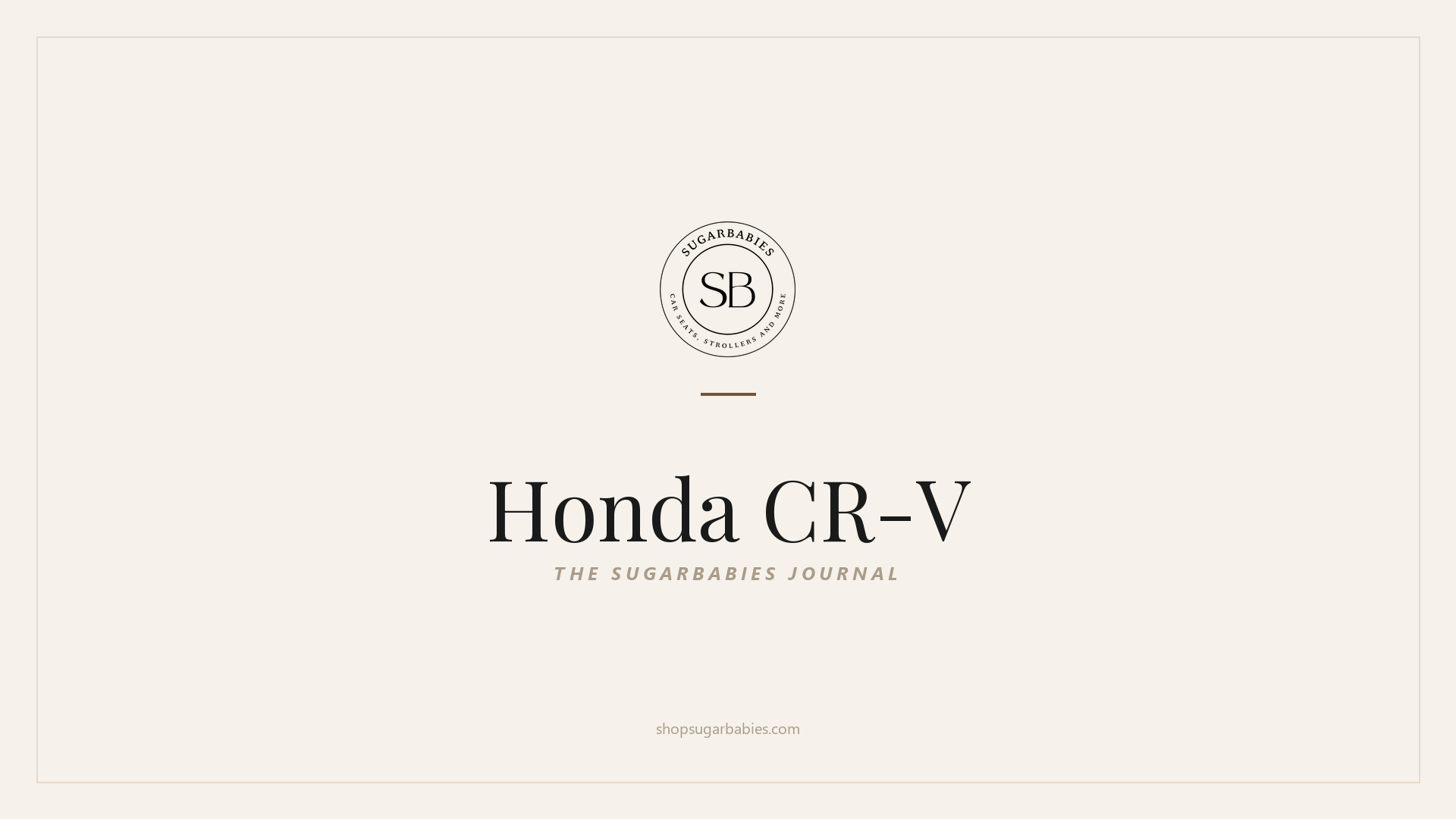 SugarBabies editorial blog hero for the Honda CR-V car seat fit guide: warm cream brand card with the SugarBabies logo and wordmark. Templated brand graphic, not an AI-generated photo.