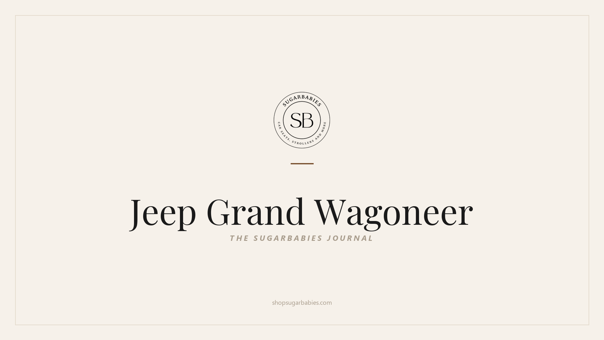 SugarBabies editorial blog hero for the Jeep Grand Wagoneer car seat fit guide: warm cream brand card with the SugarBabies logo and wordmark. Templated brand graphic, not an AI-generated photo.