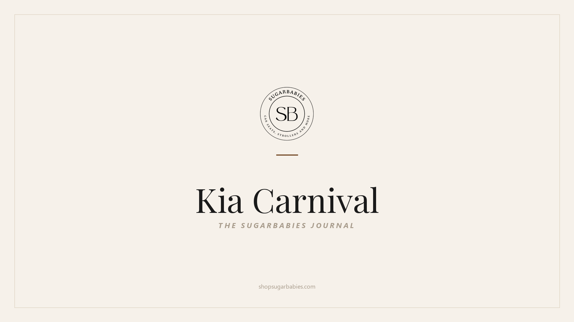 SugarBabies editorial blog hero for the Kia Carnival car seat fit guide: warm cream brand card with the SugarBabies logo and wordmark. Templated brand graphic, not an AI-generated photo.