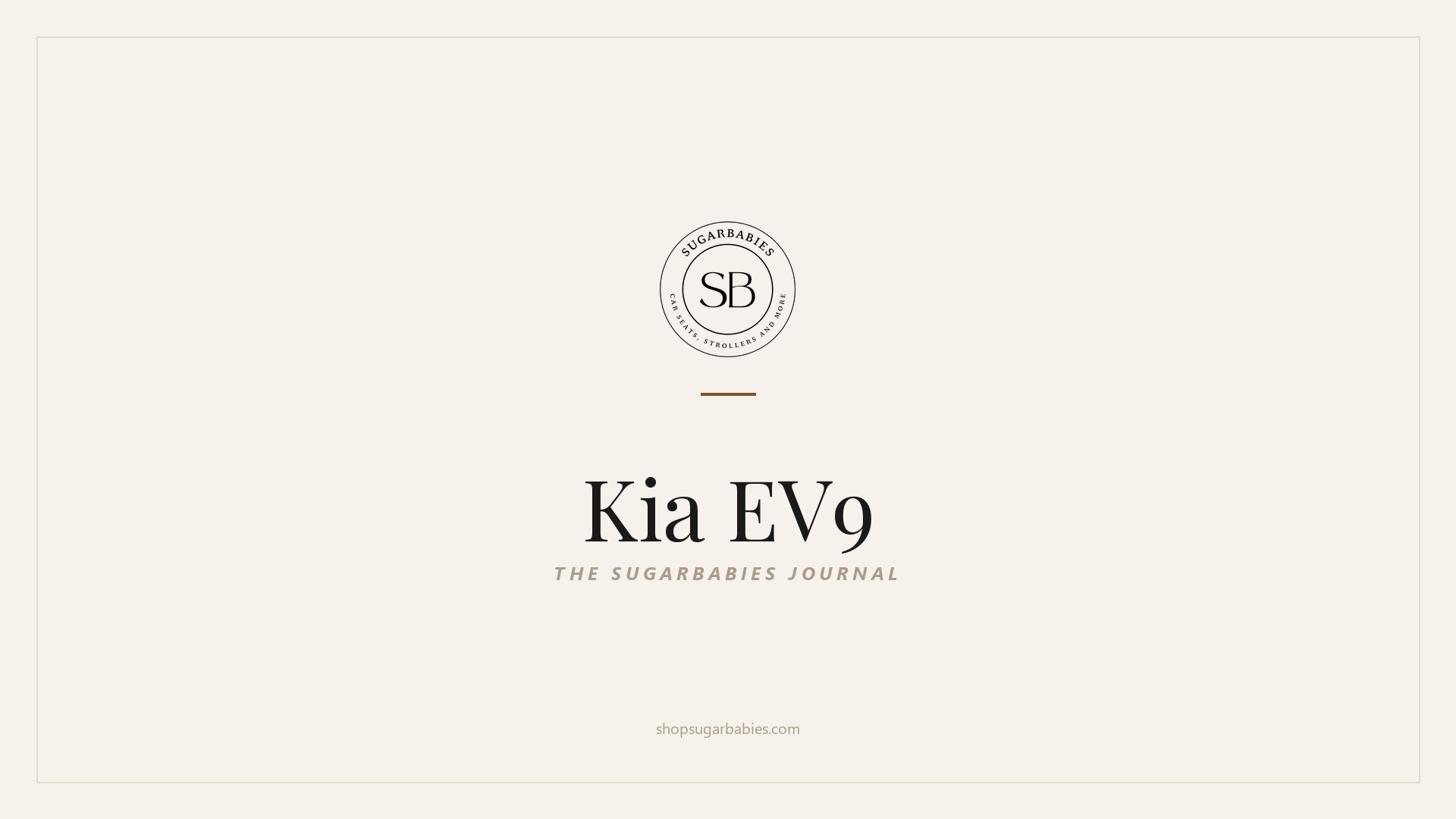 SugarBabies editorial blog hero for the Kia EV9 car seat fit guide: warm cream brand card with the SugarBabies logo and wordmark. Templated brand graphic, not an AI-generated photo.