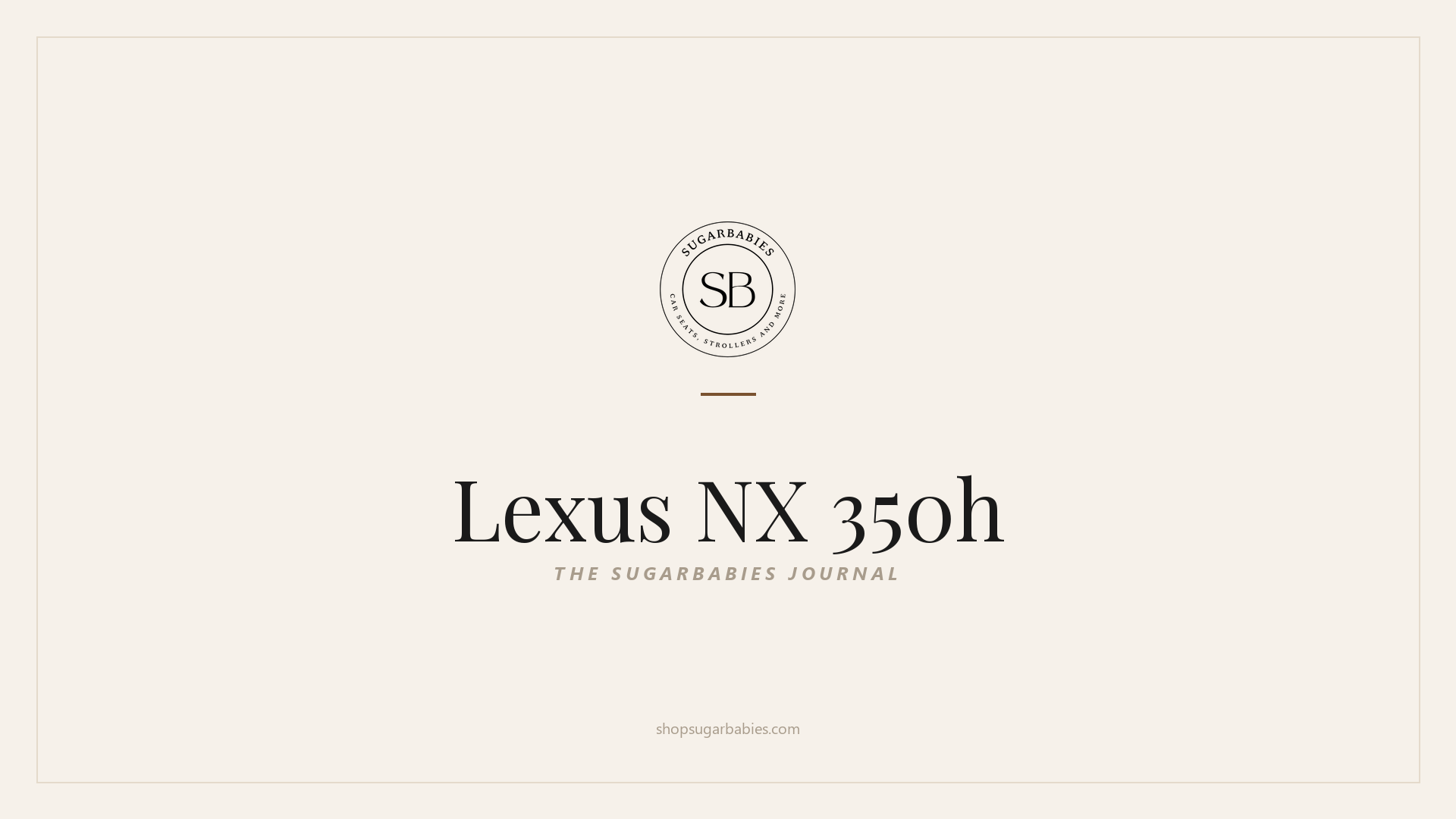 SugarBabies editorial blog hero for the Lexus NX 350h car seat fit guide: warm cream brand card with the SugarBabies logo and wordmark. Templated brand graphic, not an AI-generated photo.