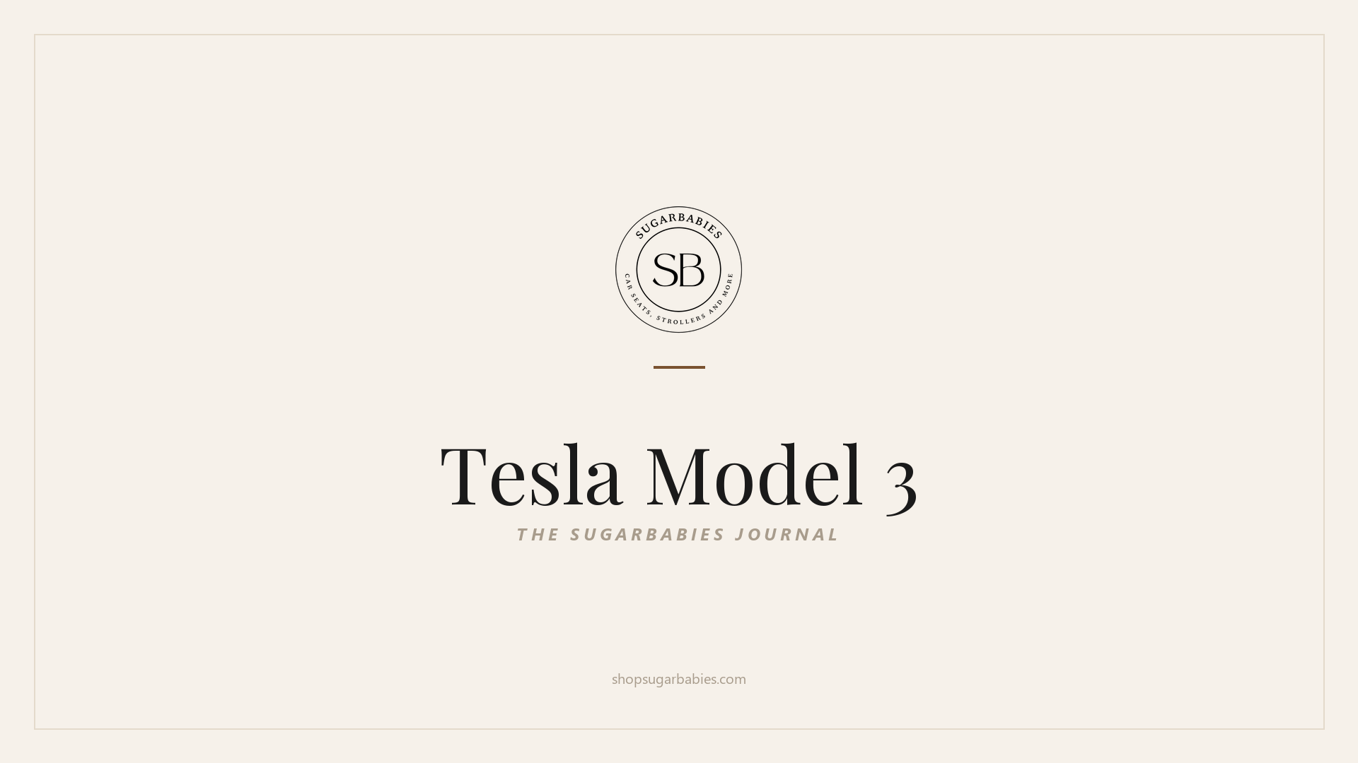 SugarBabies editorial blog hero for the Tesla Model 3 car seat fit guide: warm cream brand card with the SugarBabies logo and wordmark. Templated brand graphic, not an AI-generated photo.