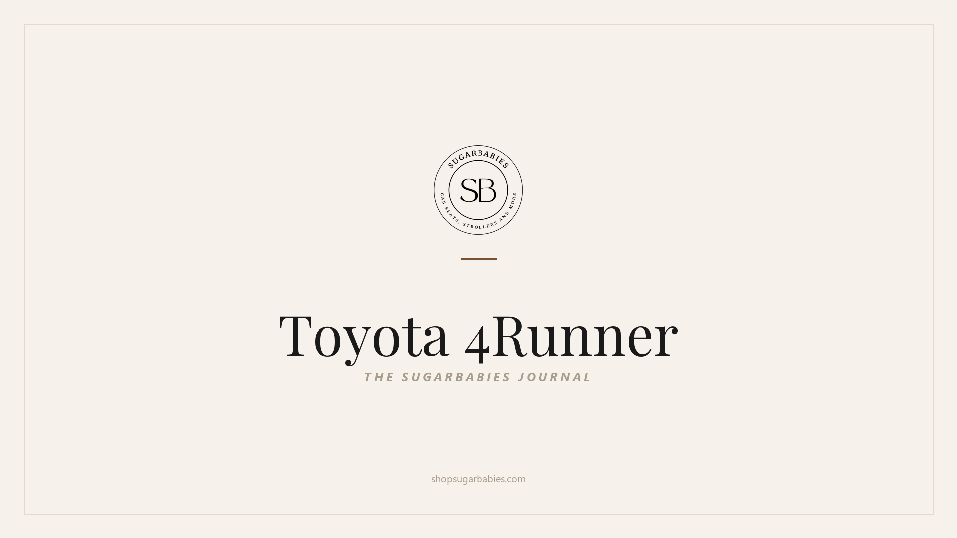 SugarBabies editorial blog hero for the Toyota 4Runner car seat fit guide: warm cream brand card with the SugarBabies logo and wordmark. Templated brand graphic, not an AI-generated photo.