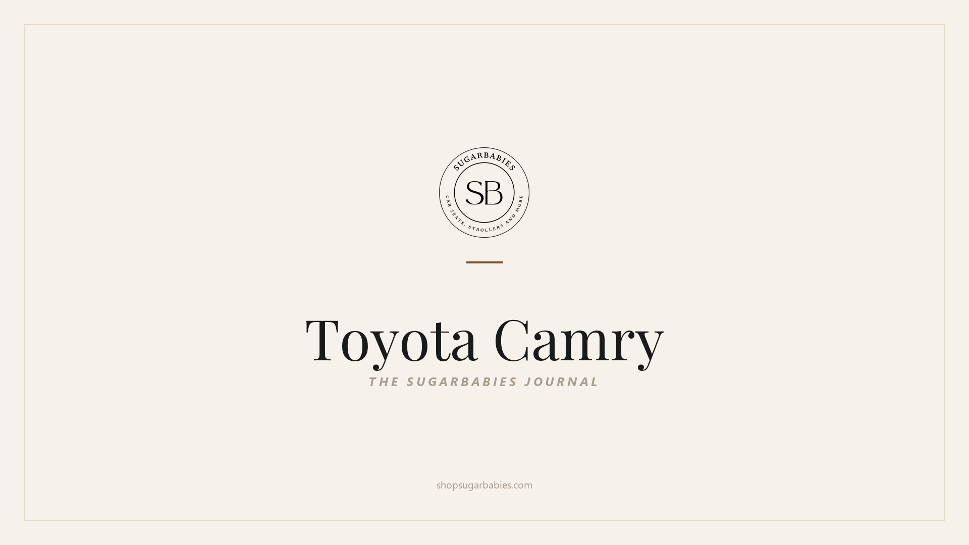 SugarBabies editorial blog hero for the Toyota Camry car seat fit guide: warm cream brand card with the SugarBabies logo and wordmark. Templated brand graphic, not an AI-generated photo.