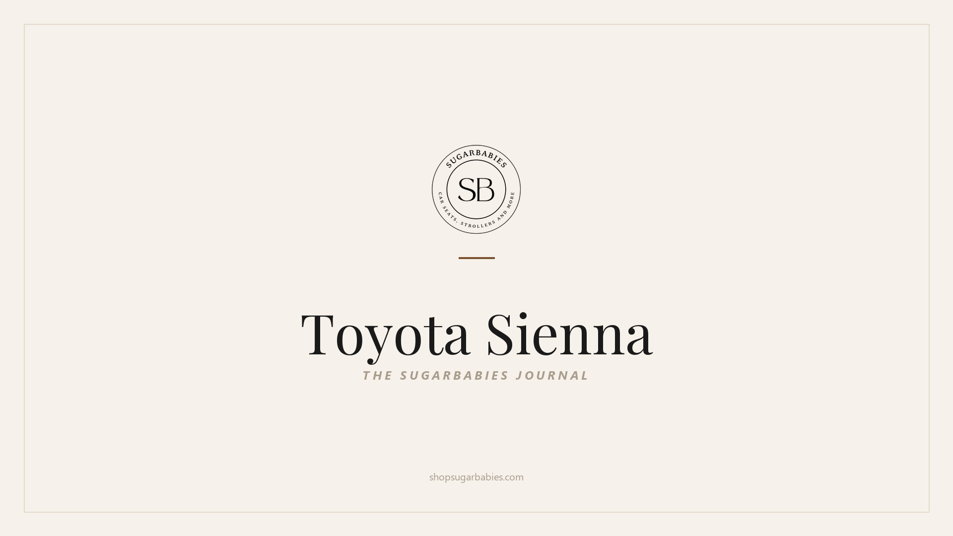 SugarBabies editorial blog hero for the Toyota Sienna car seat fit guide: warm cream brand card with the SugarBabies logo and wordmark. Templated brand graphic, not an AI-generated photo.