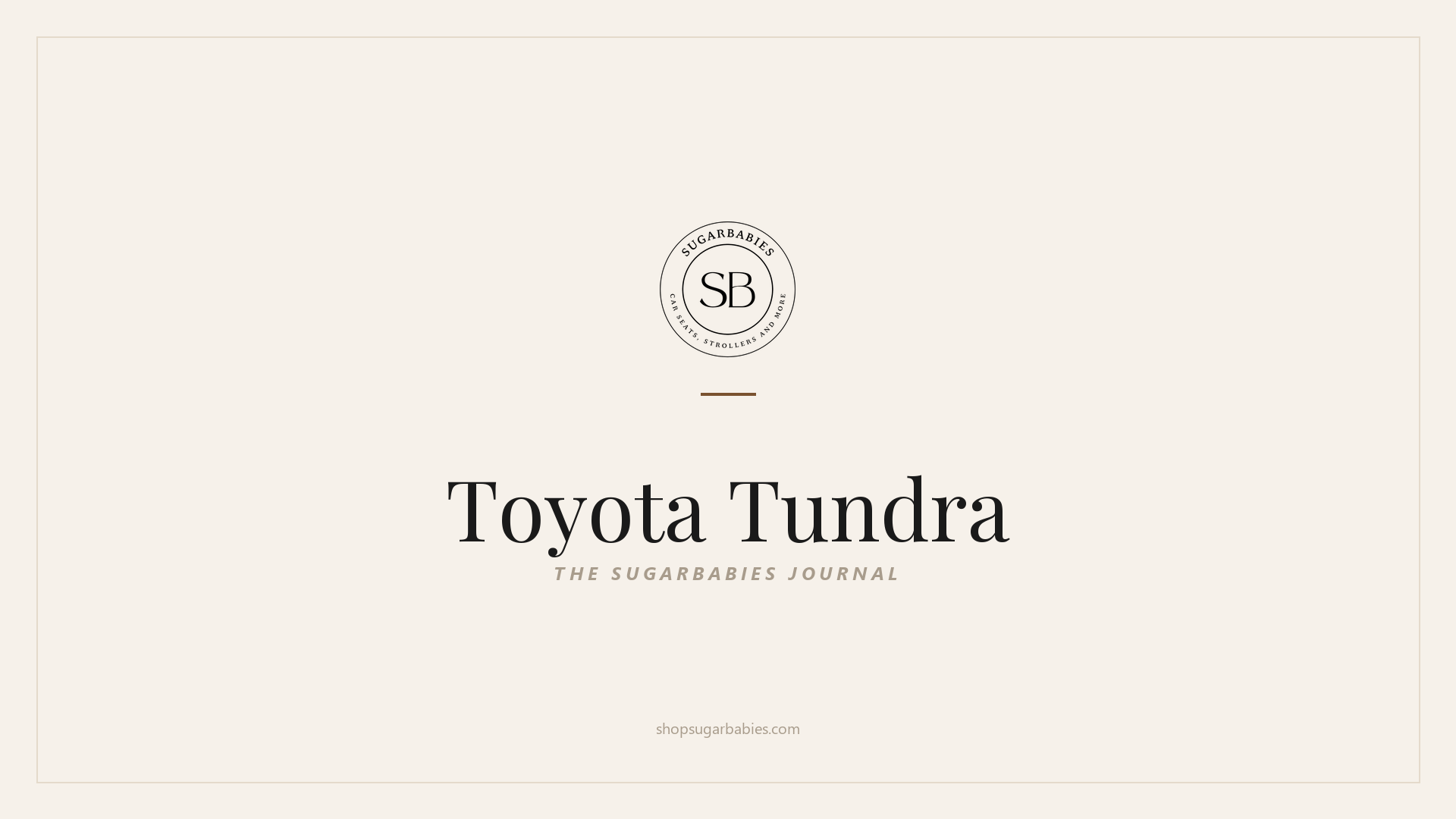 SugarBabies editorial blog hero for the Toyota Tundra car seat fit guide: warm cream brand card with the SugarBabies logo and wordmark. Templated brand graphic, not an AI-generated photo.