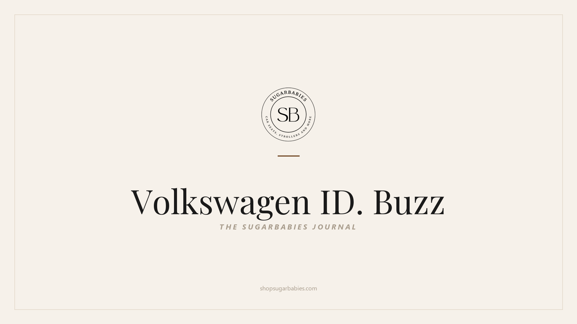 SugarBabies editorial blog hero for the Volkswagen ID. Buzz car seat fit guide: warm cream brand card with the SugarBabies logo and wordmark. Templated brand graphic, not an AI-generated photo.
