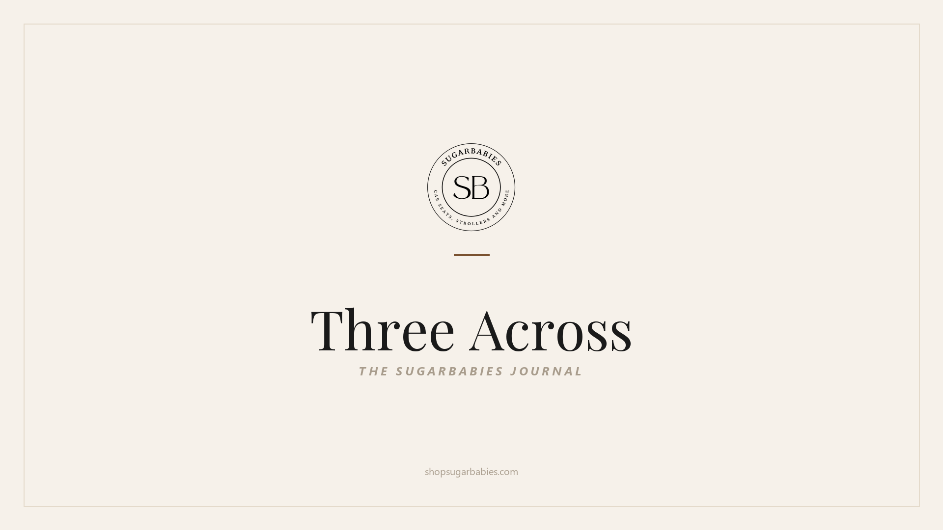 SugarBabies editorial blog hero for the Three Across car seat fit guide: warm cream brand card with the SugarBabies logo and wordmark. Templated brand graphic, not an AI-generated photo.