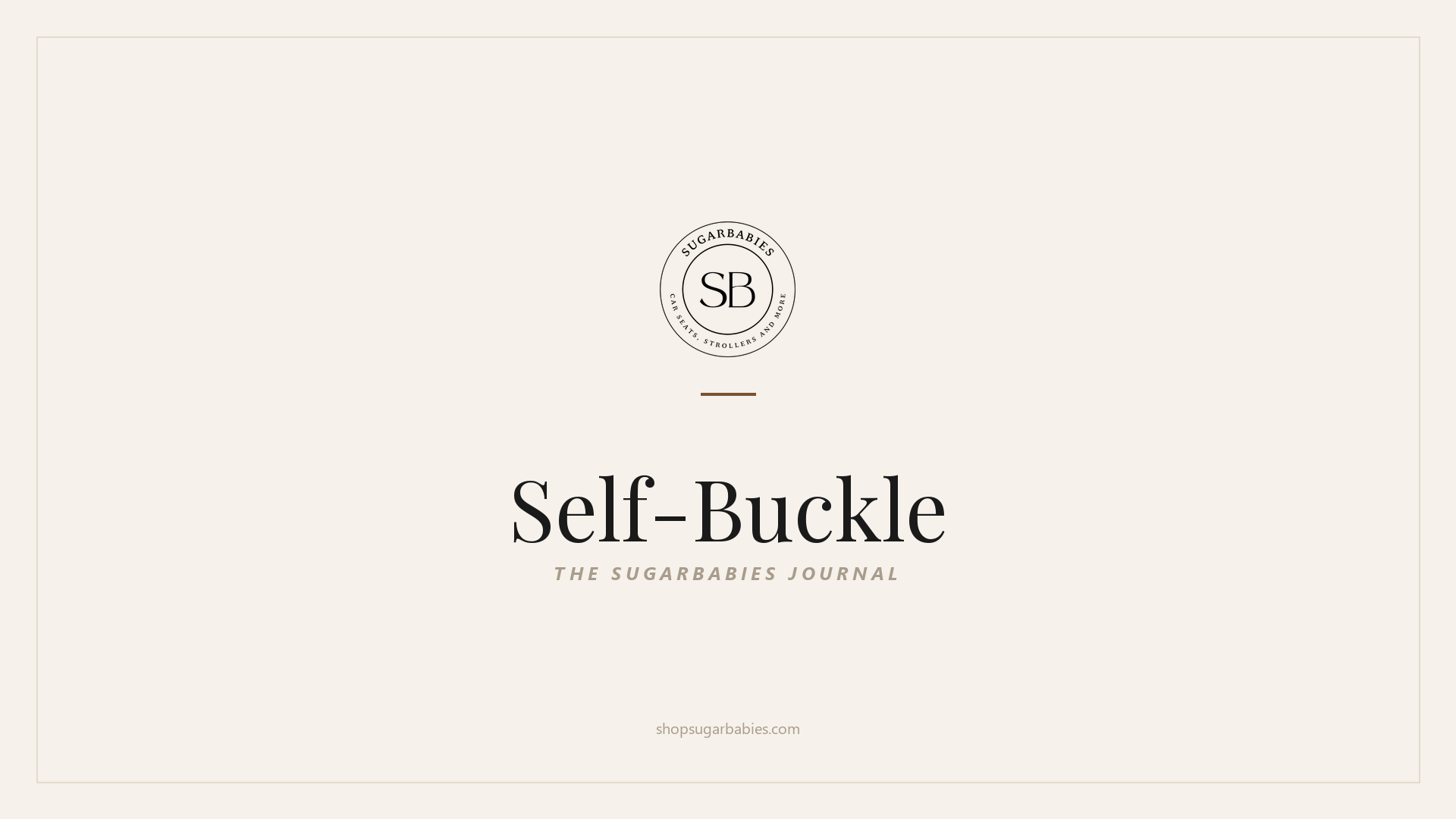 SugarBabies editorial blog hero for the Self-Buckle car seat fit guide: warm cream brand card with the SugarBabies logo and wordmark. Templated brand graphic, not an AI-generated photo.